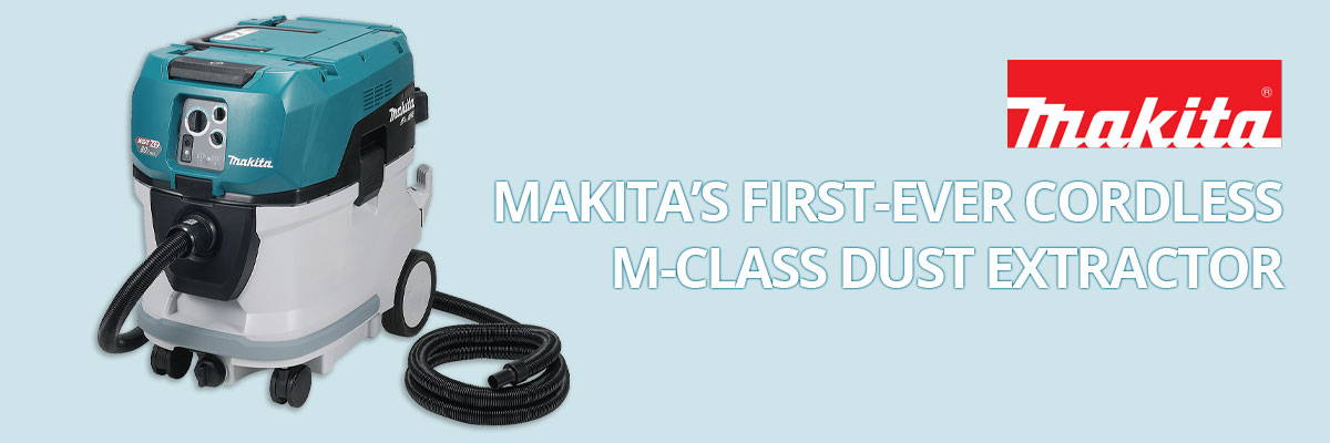 Makita's first ever cordless M-Class extractor