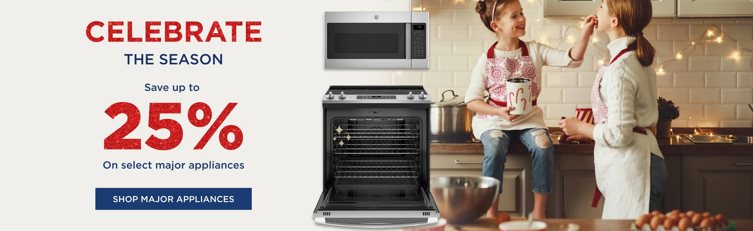 Celebrate the season - Save up to 25% on select major appliances