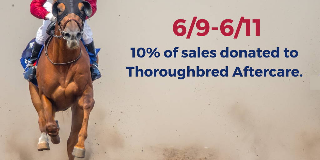 Learn more about our fundraiser benefiting CARMA. 10% of sales will be donated to thoroughbred aftercare.