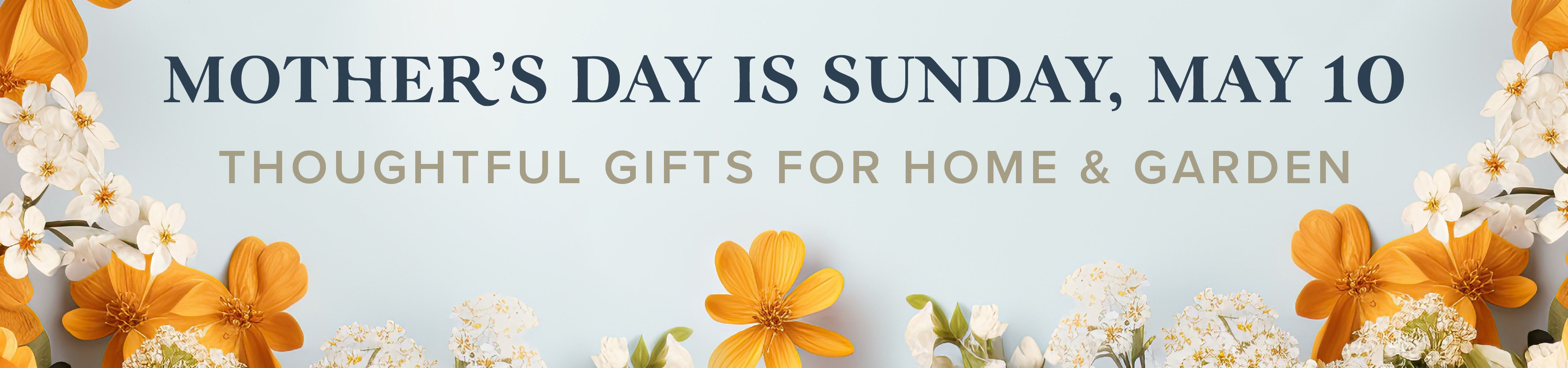 Mother's Day is Sunday, May 10. Thoughtful gifts for home and garden.