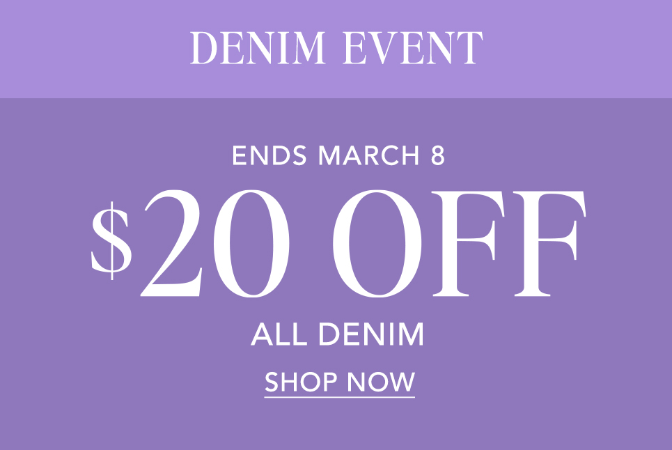 Denim event promotion with $20 off all denim, ends March 8.