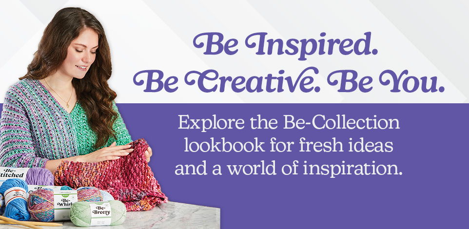 A woman crafting with yarn, promoting creative inspiration and ideas. Herrschners Be-Collection Yarn Lookbook. Be Inspired. Be Creative. Be You. Explore the Be-Collection lookbook for fresh ideas and a world of inspiration.