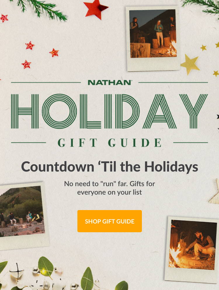 Nathan Holiday Gift Guide. Countdown 'Til The Holidays. No need to run far. Gifts for everyone on your list. Shop Gift Guide