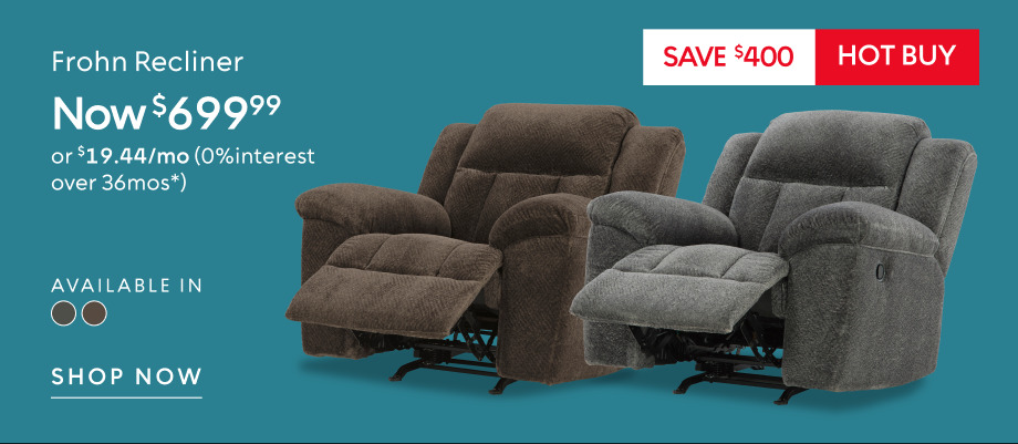 Frohn Recliner now $699.99 save $400