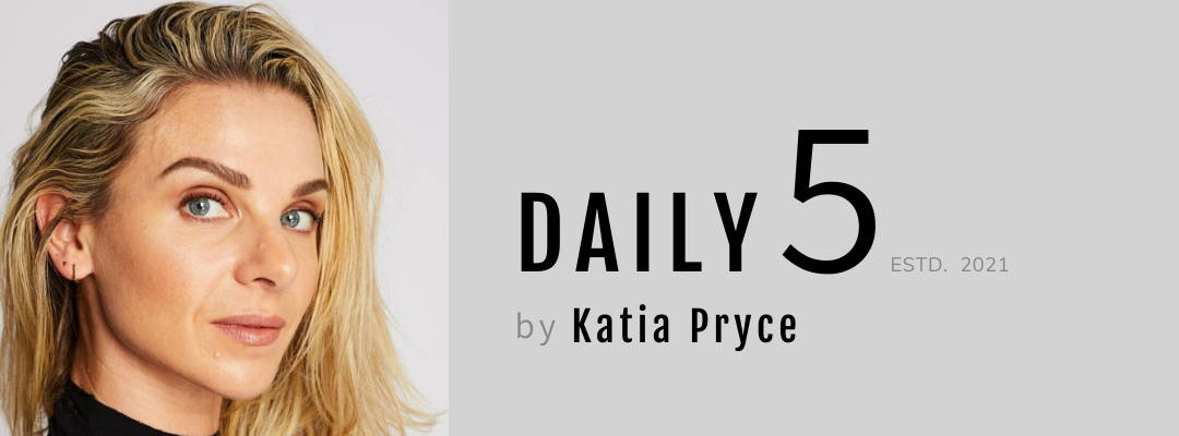 Daily 5 by Katia Pryce