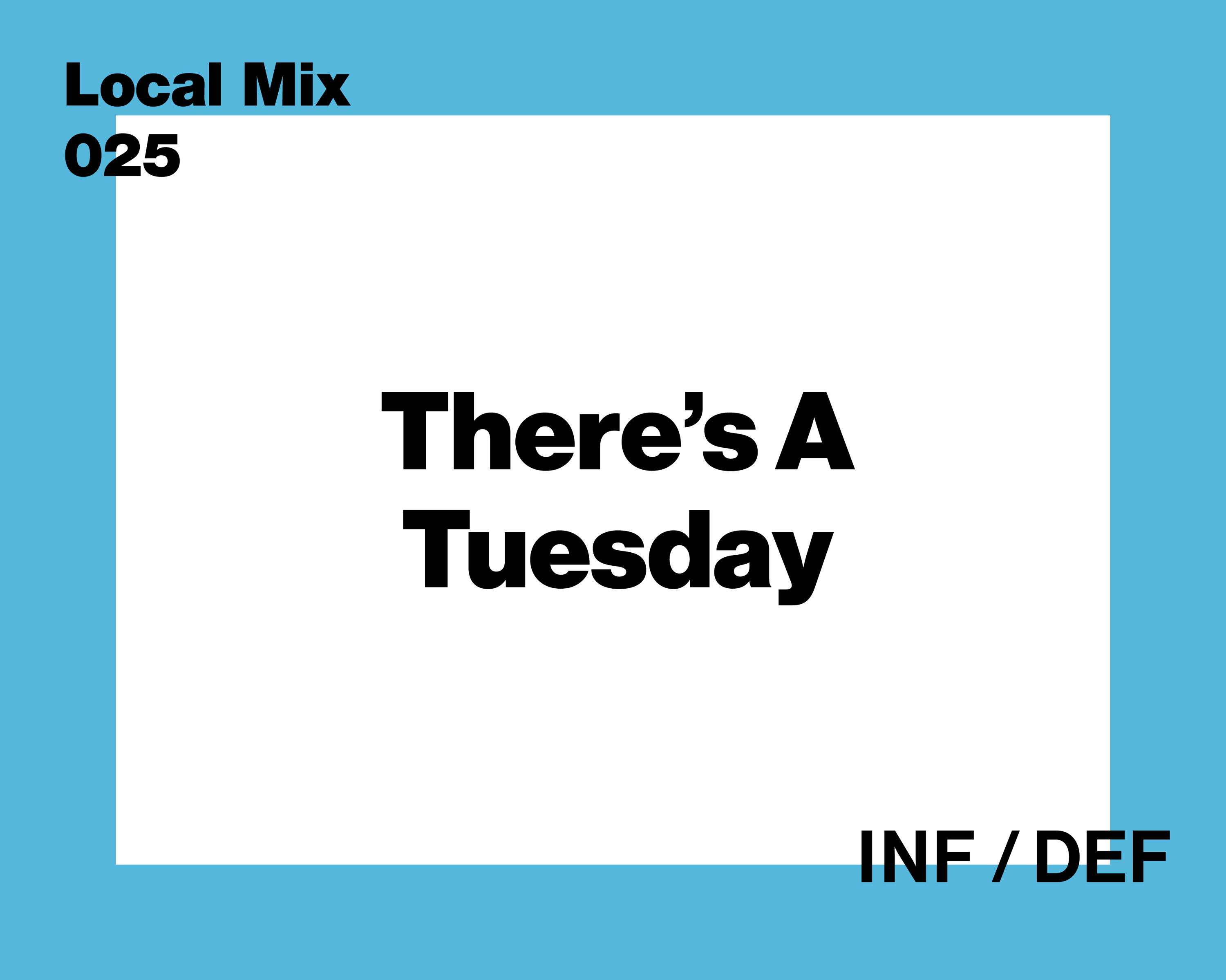 Inf Def Local Mix 025 | There's A Tuesday | Infinite Definite | NZ