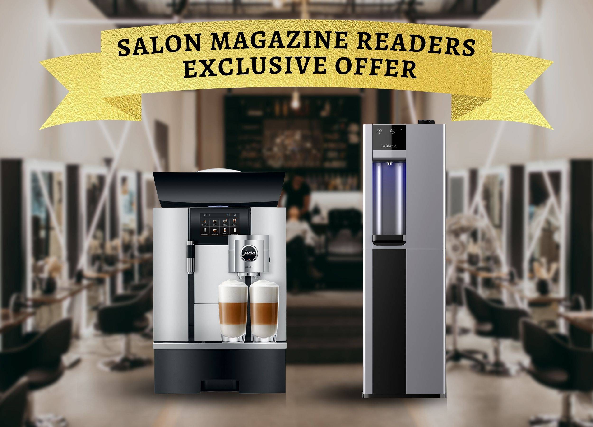 Salon Magazine readers exclusive offer - image of coffee machine and water machine with a salon in the background