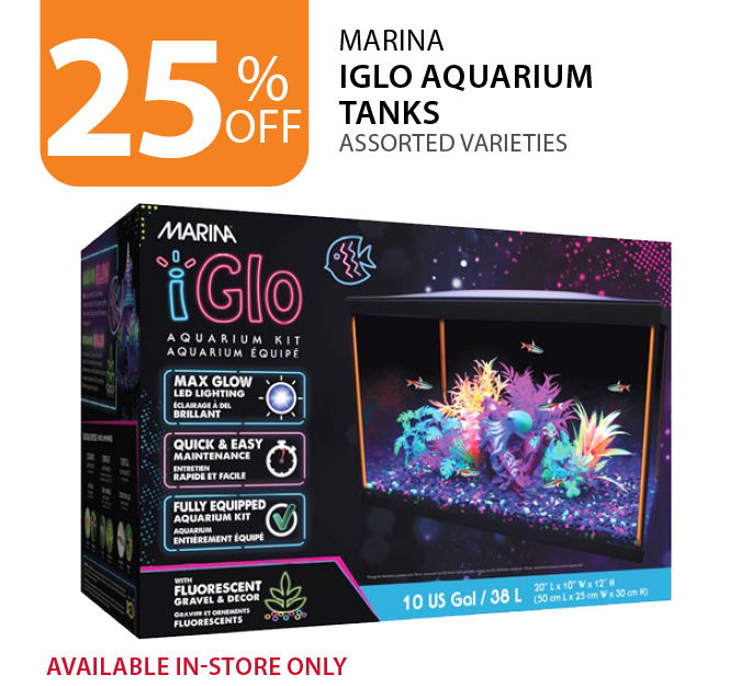 25% off Marina Iglo Aquarium tanks. Available in-store only.