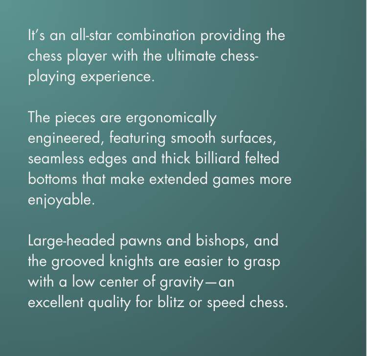 It's an all-star combination providing the chess player with the ultimate chess-playing experience.
