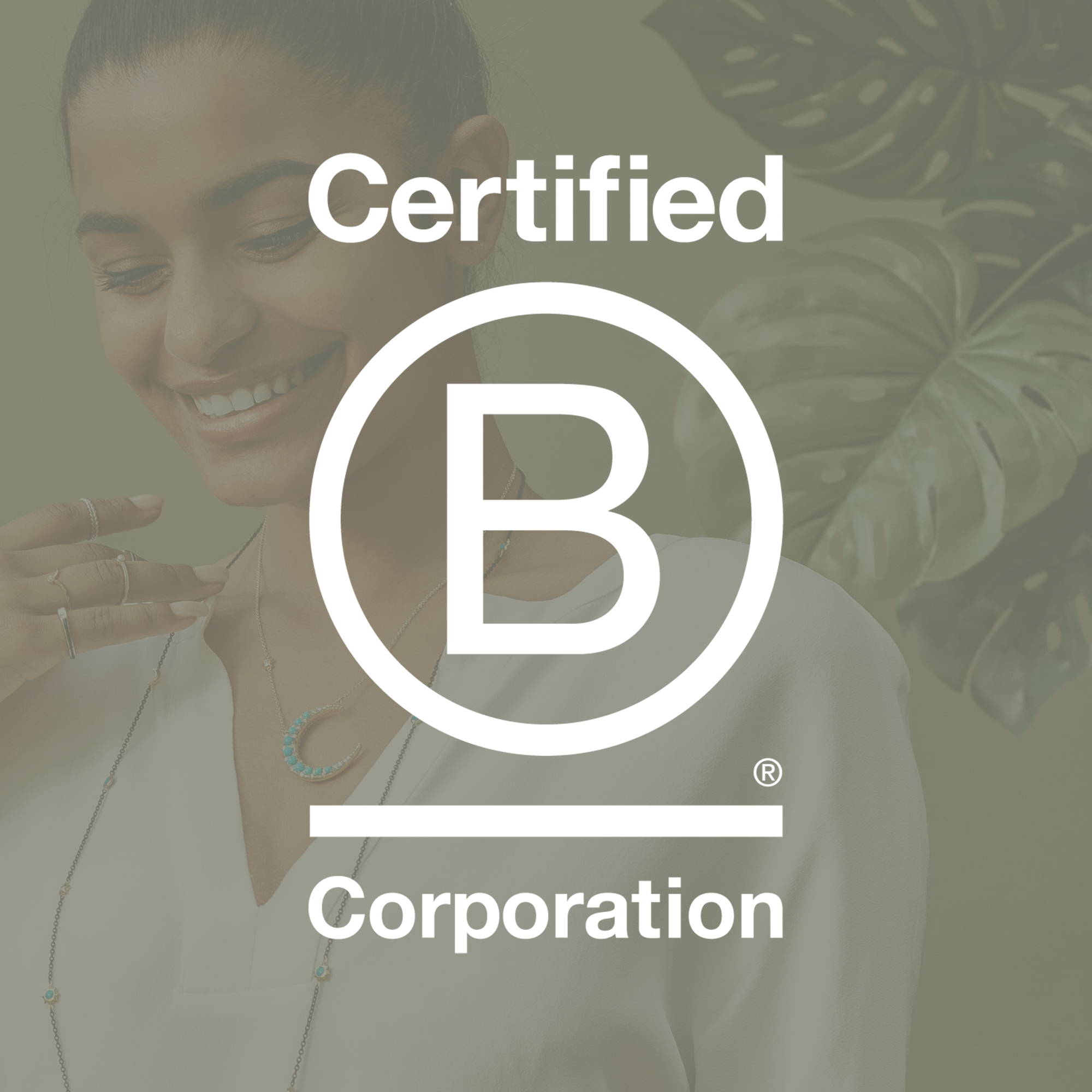 WE ARE A CERTIFIED B CORPORATION®