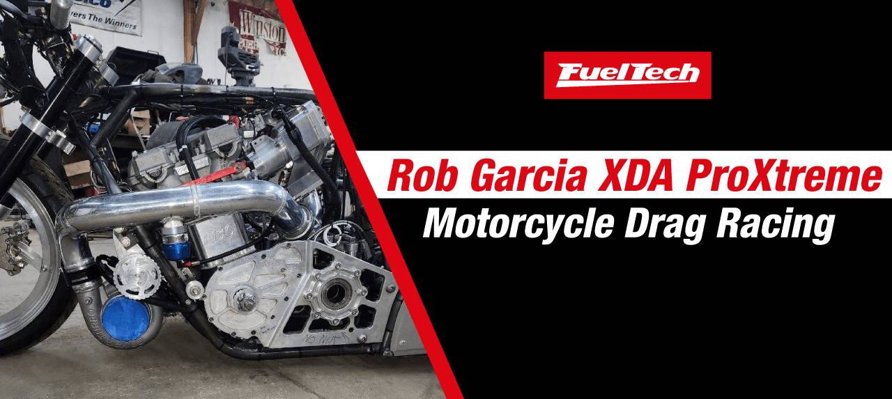 FuelTech Blog: Rob Garcia XDA ProXtreme Motorcycle Drag Racing - New Race Program including FuelTech, Innovative Performance Racing and William Cavallo