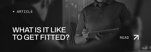 What is it like to get fitted?