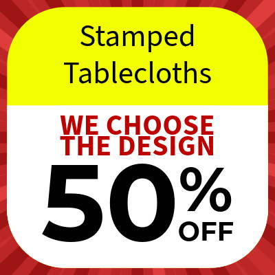 Stamped Tablecloths — We choose the design 50% Off.
