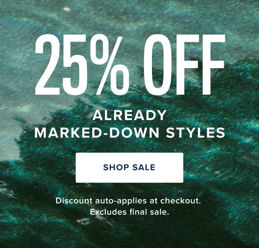25% Off already marked-down styles.
