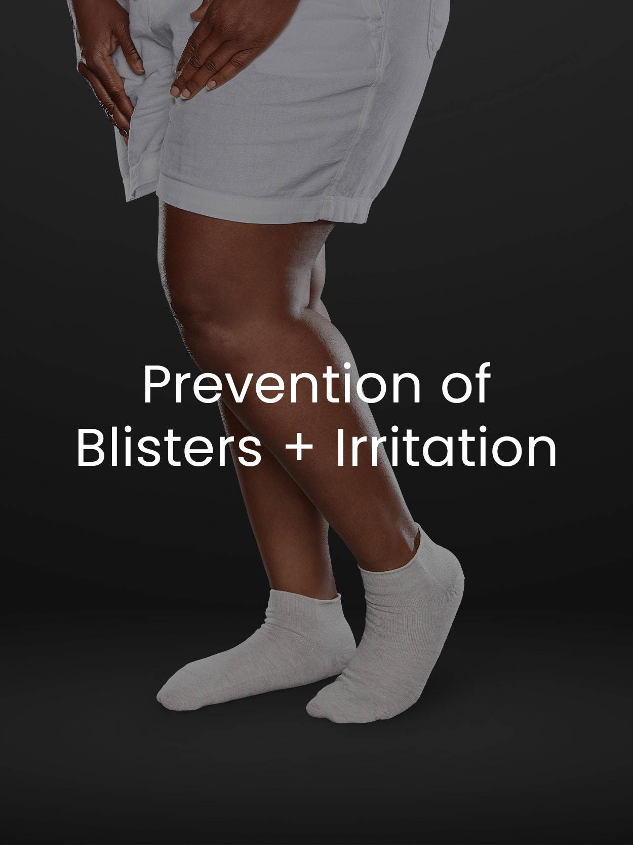 Prevention of Blisters + Irritation