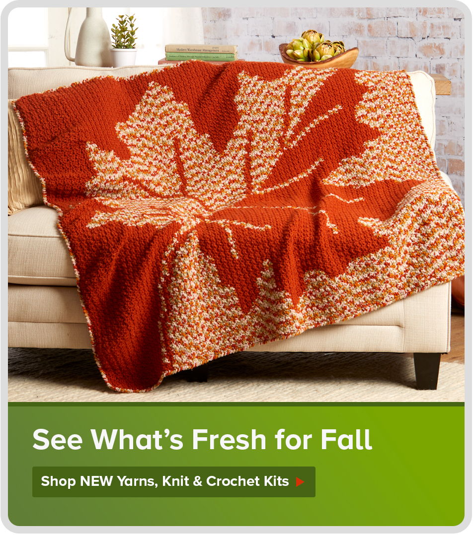 See What's Fresh for Fall - Shop New Yarns, Knit & Crochet Kits