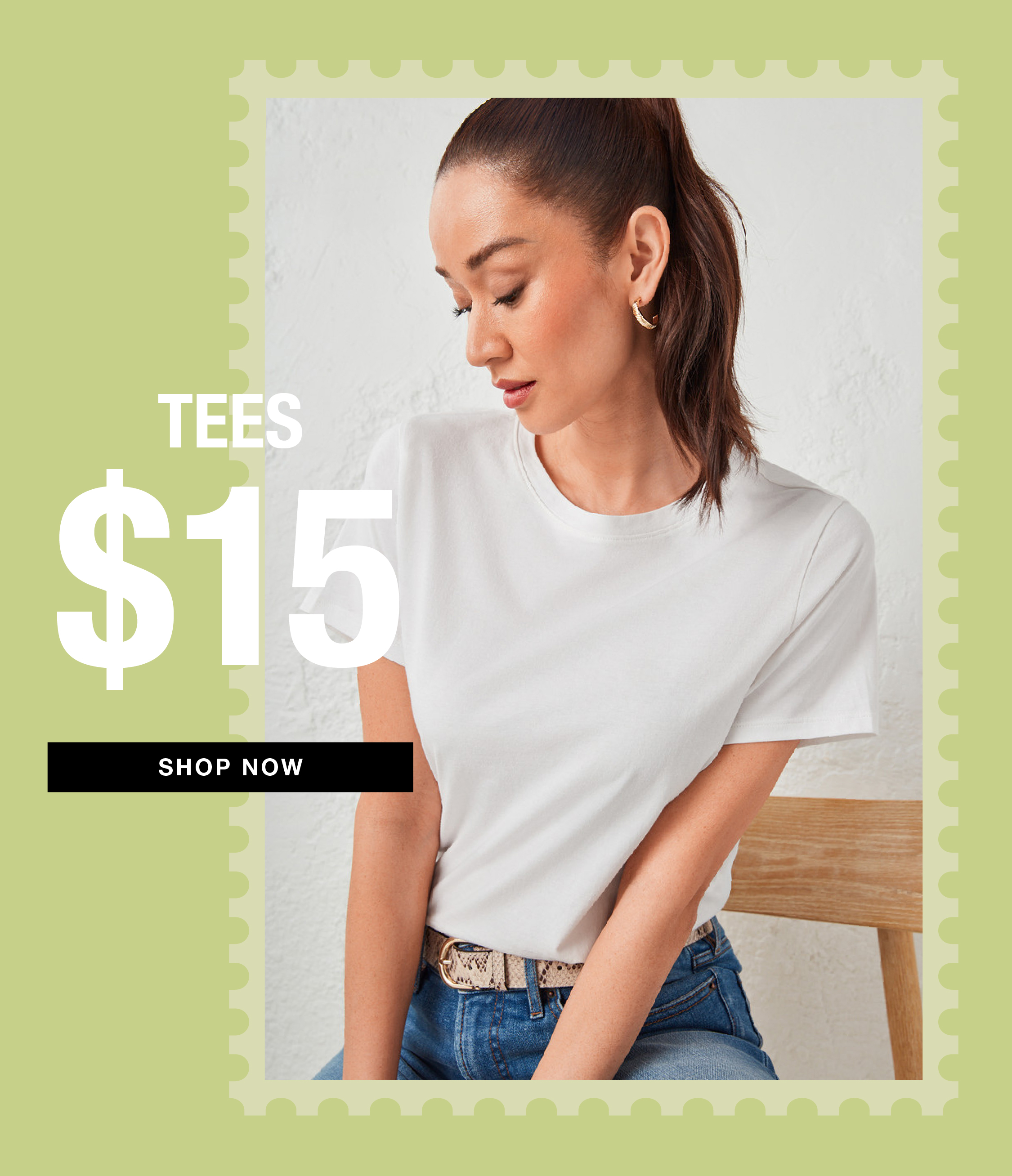 Woman in white t-shirt promoting $15 tees. Shop now.
