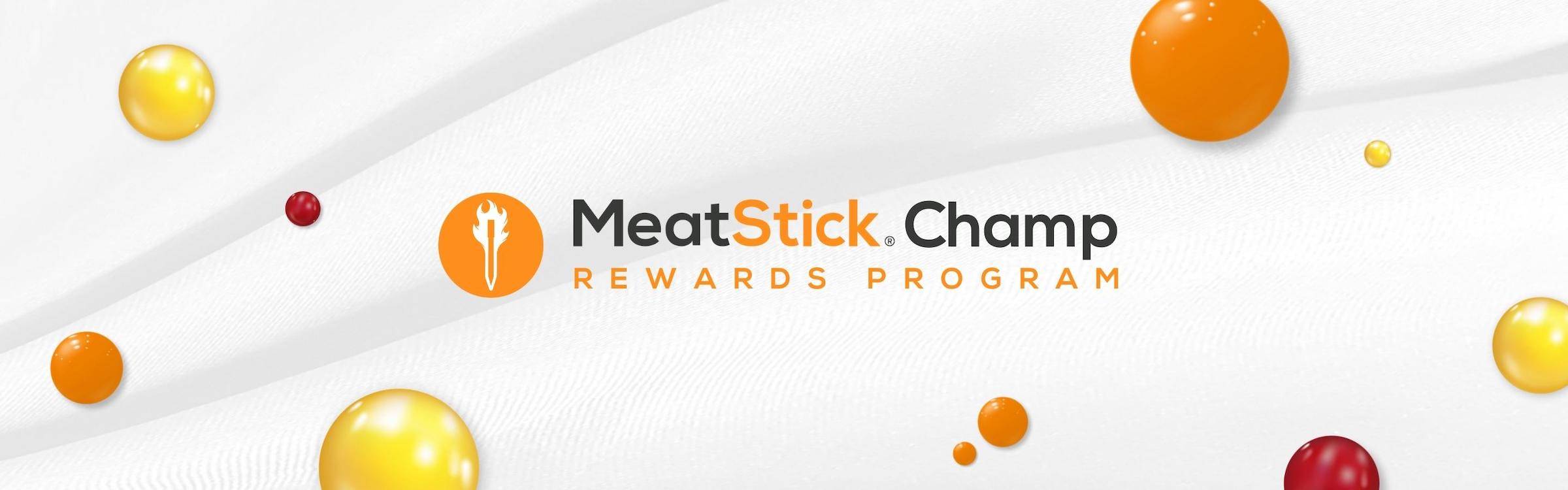 The MeatStick Champ Rewards Program designed for you to redeem gifts by earning mission points