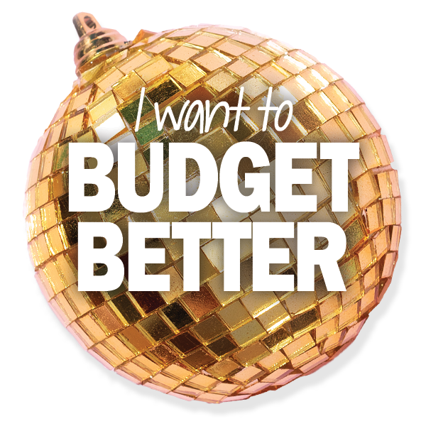 I Want to Budget Better...