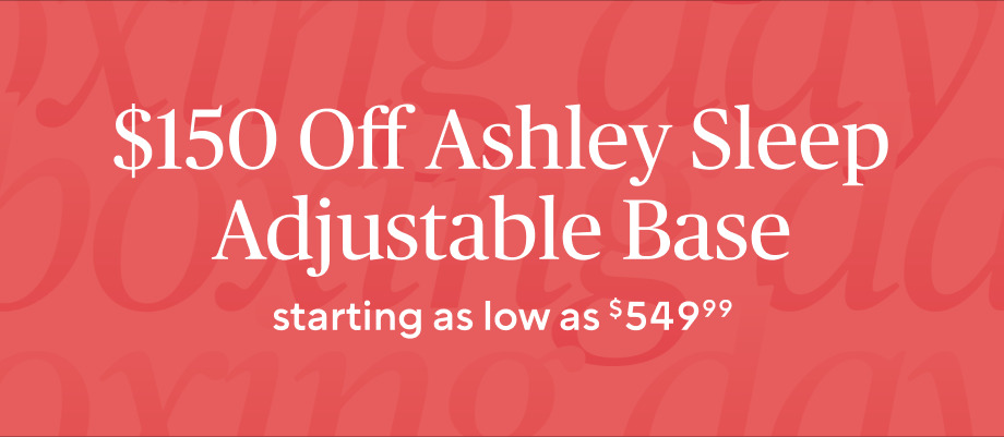 up to $150 off Lifestyle Bases​ 