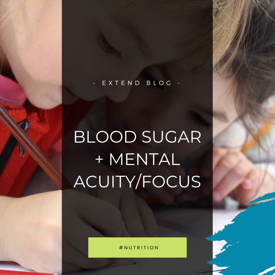 Extend Blog: Blood Sugar and Mental Acuity/ Focus