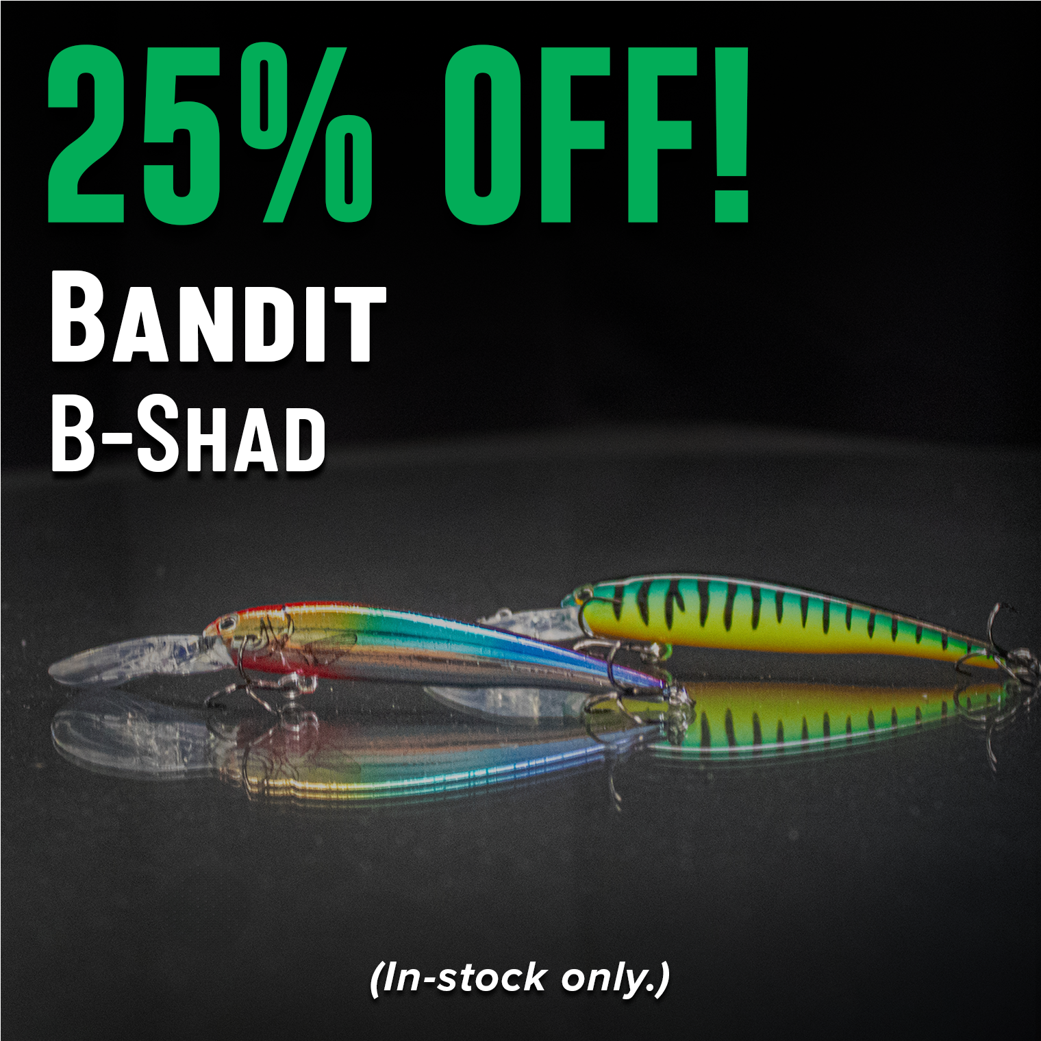 25% Off! Bandit B-Shad (In-Stock only.)
