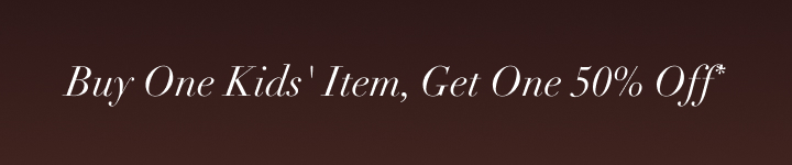 Buy One Kids' Item, Get One 50% Off.
