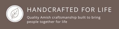 amish craftsmanship handcrafted for life 