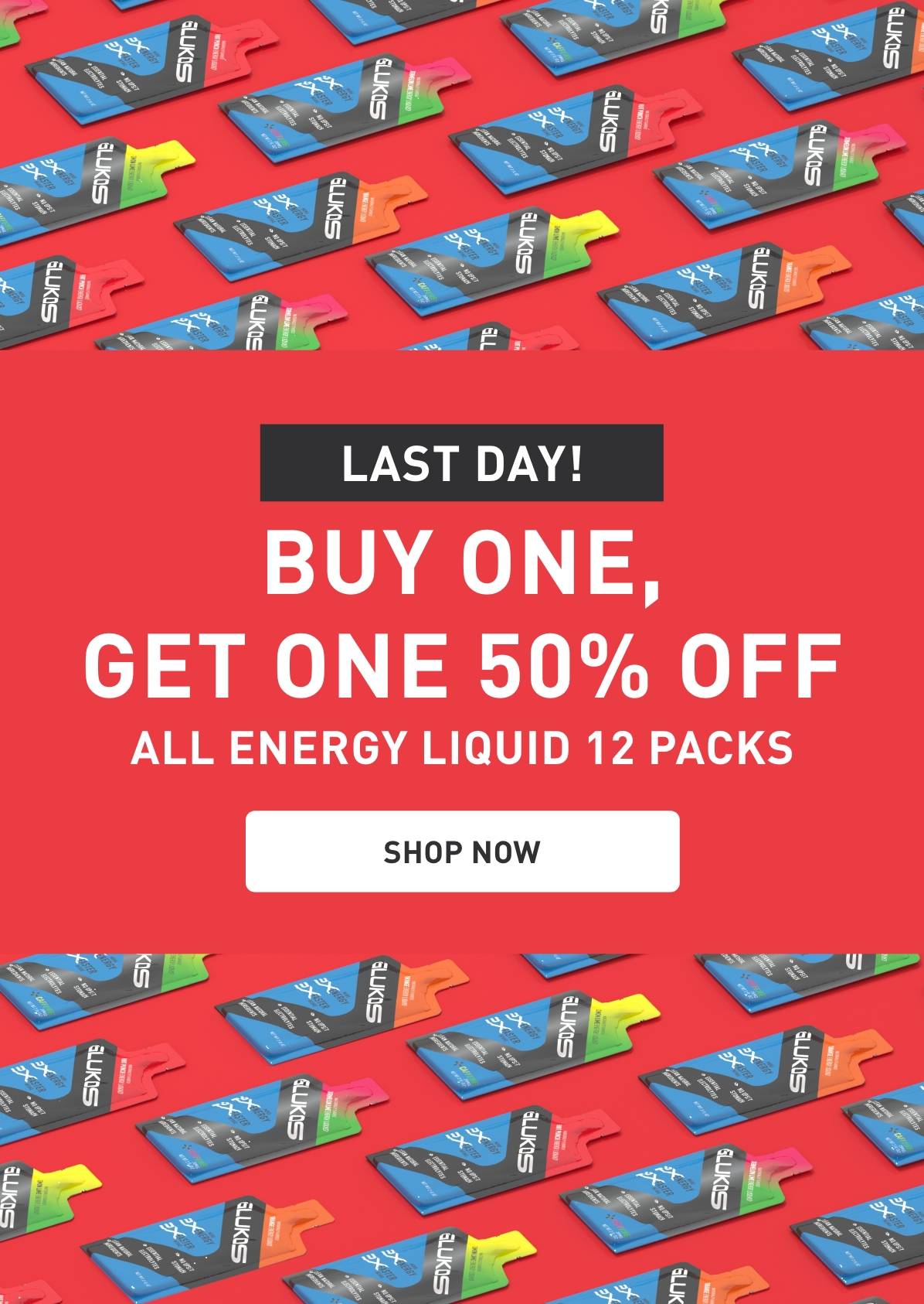 Last Day! Buy One, Get One 50% Off All Energy Liquid 12 Packs SHOP NOW