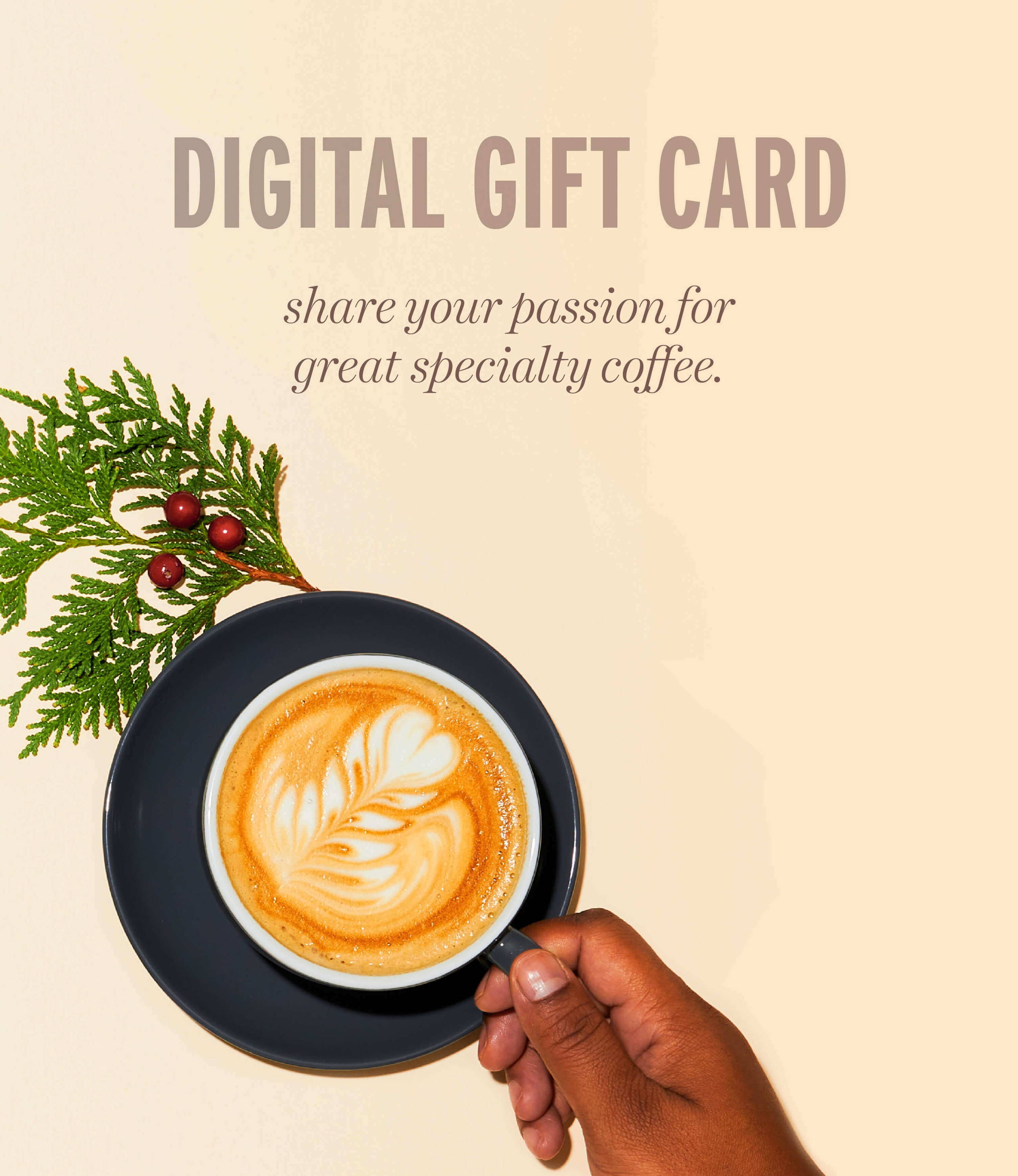 Digital Gift Card - share your passion for great specialty coffee