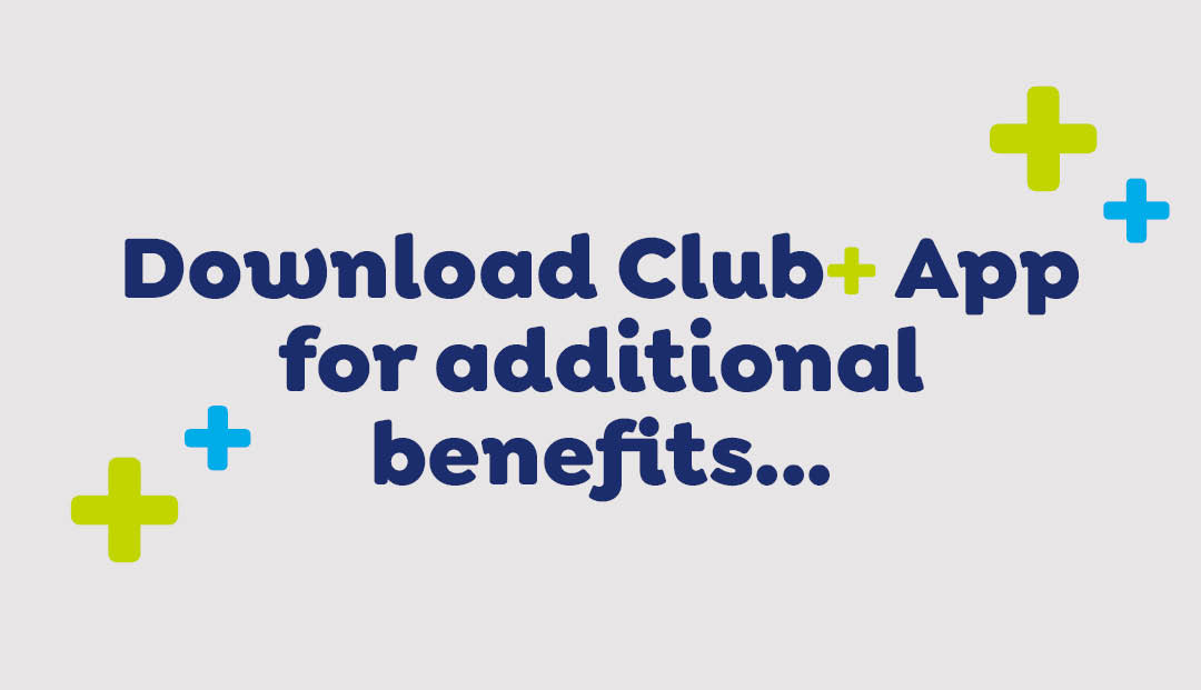 Download Club+ App for additional benefits