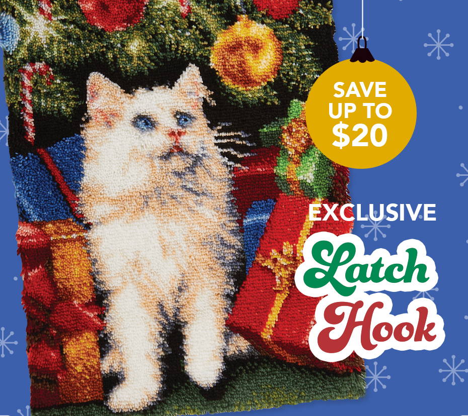 Exclusive Latch Hook Save up to $20