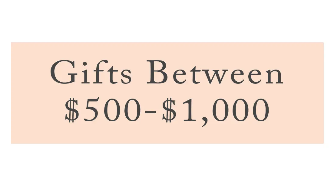 Gifts Between $500-$1,000