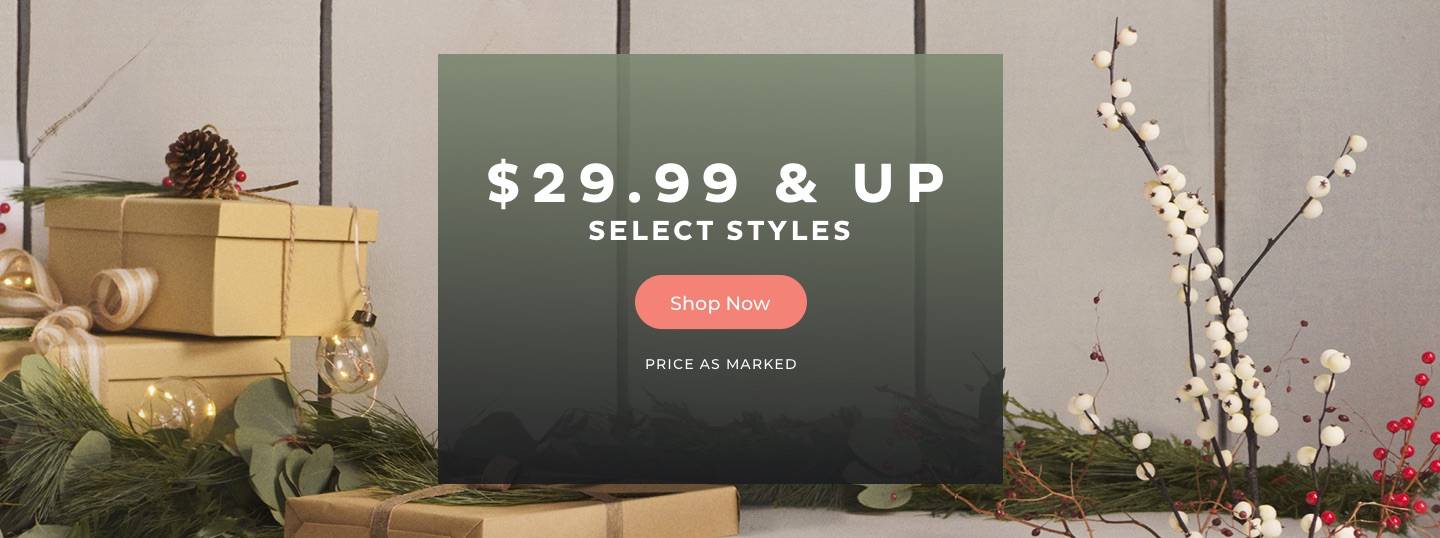 $29.99 & Up Select Styles