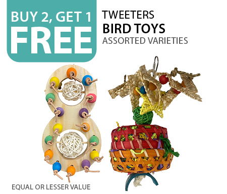 Buy 2, get 1 free Tweeters bird toys. Equal or lesser value