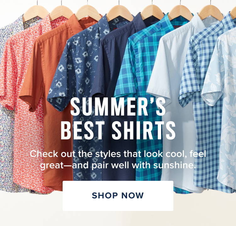 Summer's Best shirts — check out the styles that look cool, feel great—and pair well with sunshine.