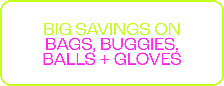 Big Savings on Bags, Buggies, Balls + Gloves