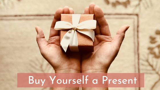 buy yourself a gift or present