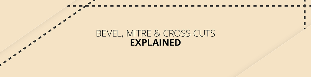 bevel, mitre and cross cuts explained