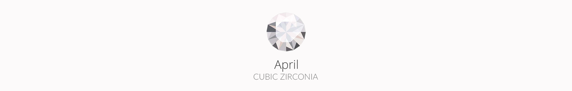 April - Cubic Zirconia