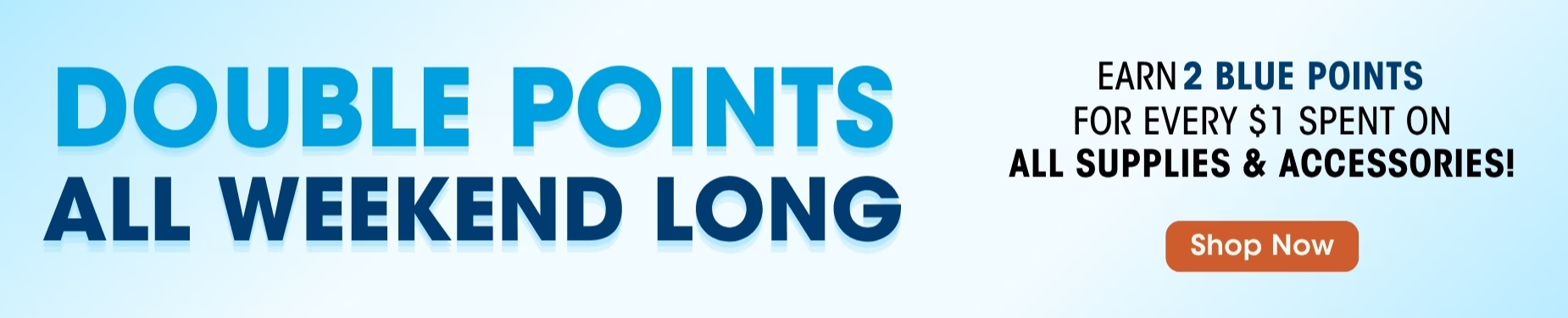 Double points all weekend long shop now