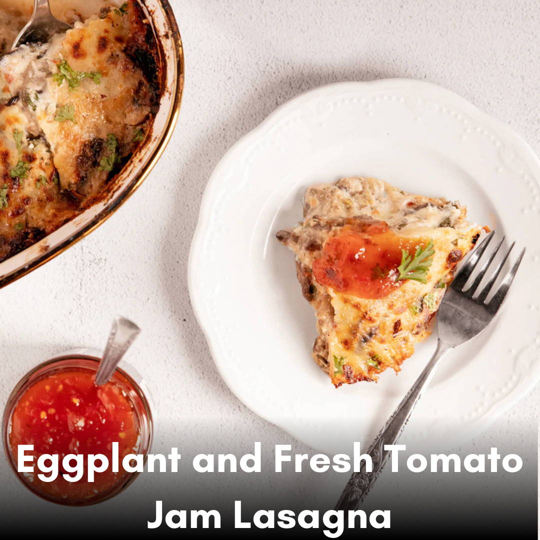 Eggplant and Fresh Tomato Jam Lasagna