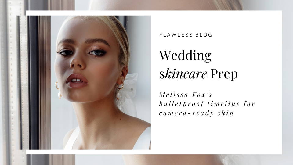wedding skincare, bridal skincare, event skincare, best facial treaments, flawless by melissa fox