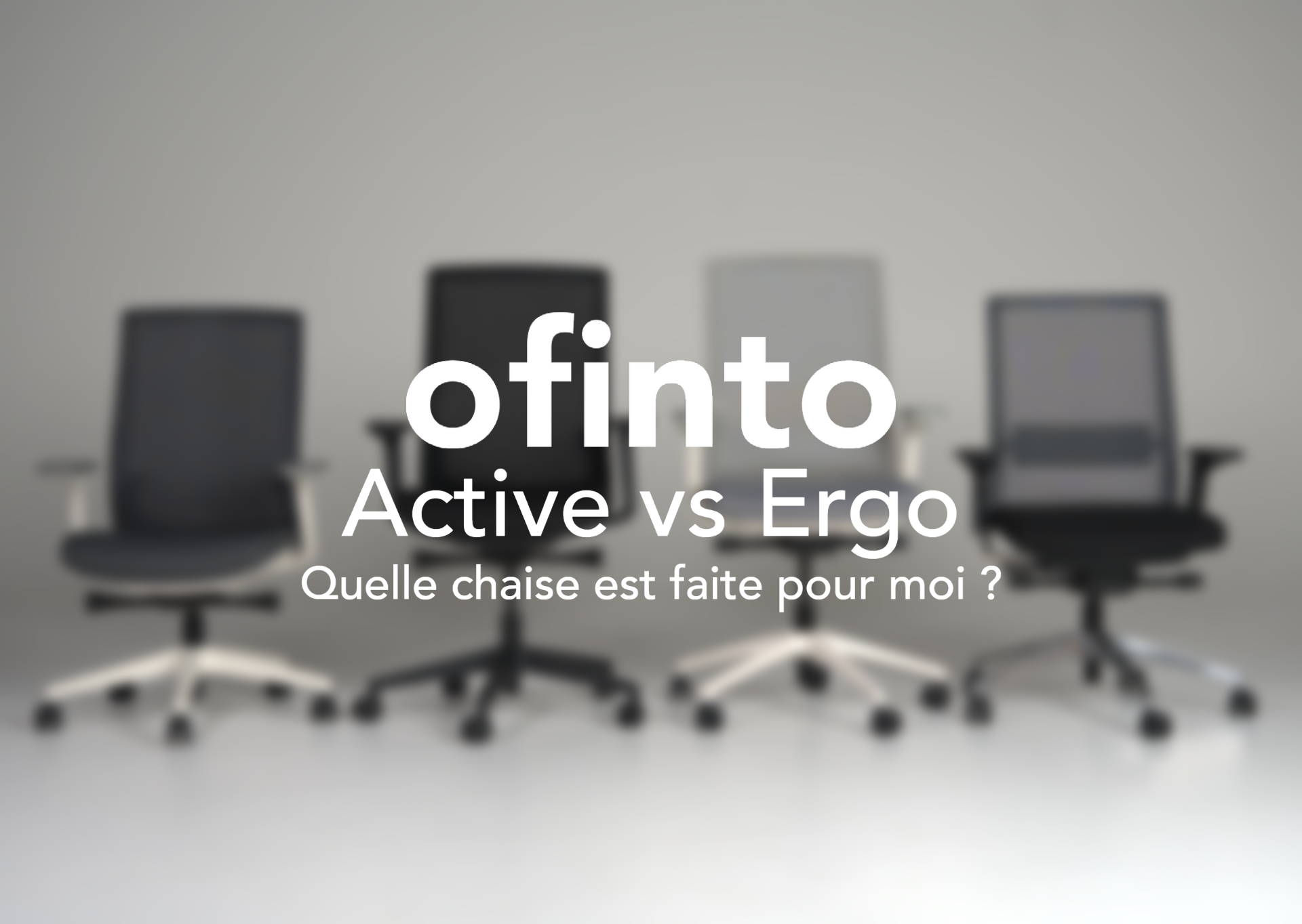 Le comparatif des chaises de bureau : ofinto Active vs. Ergo