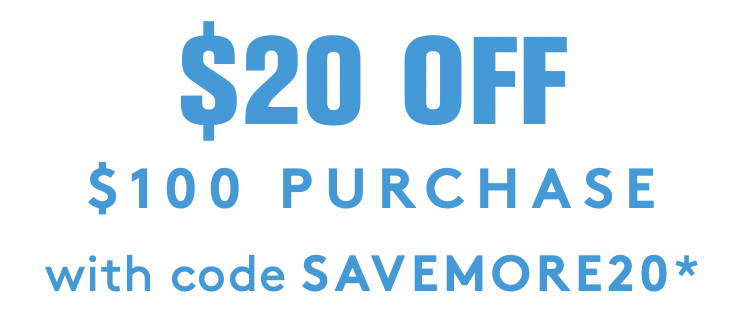 $20 off $100 purchase with code SAVEMORE20