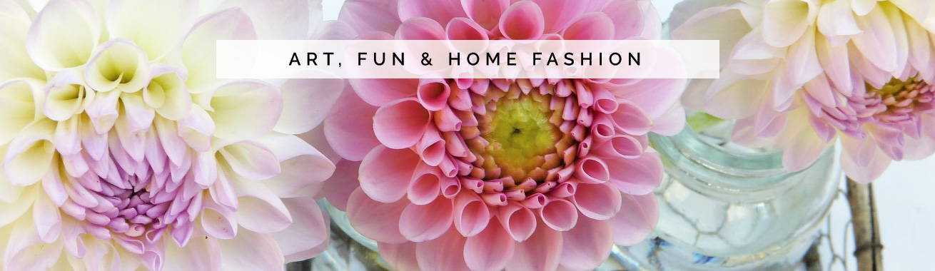 Art, Fun & Home Fashion