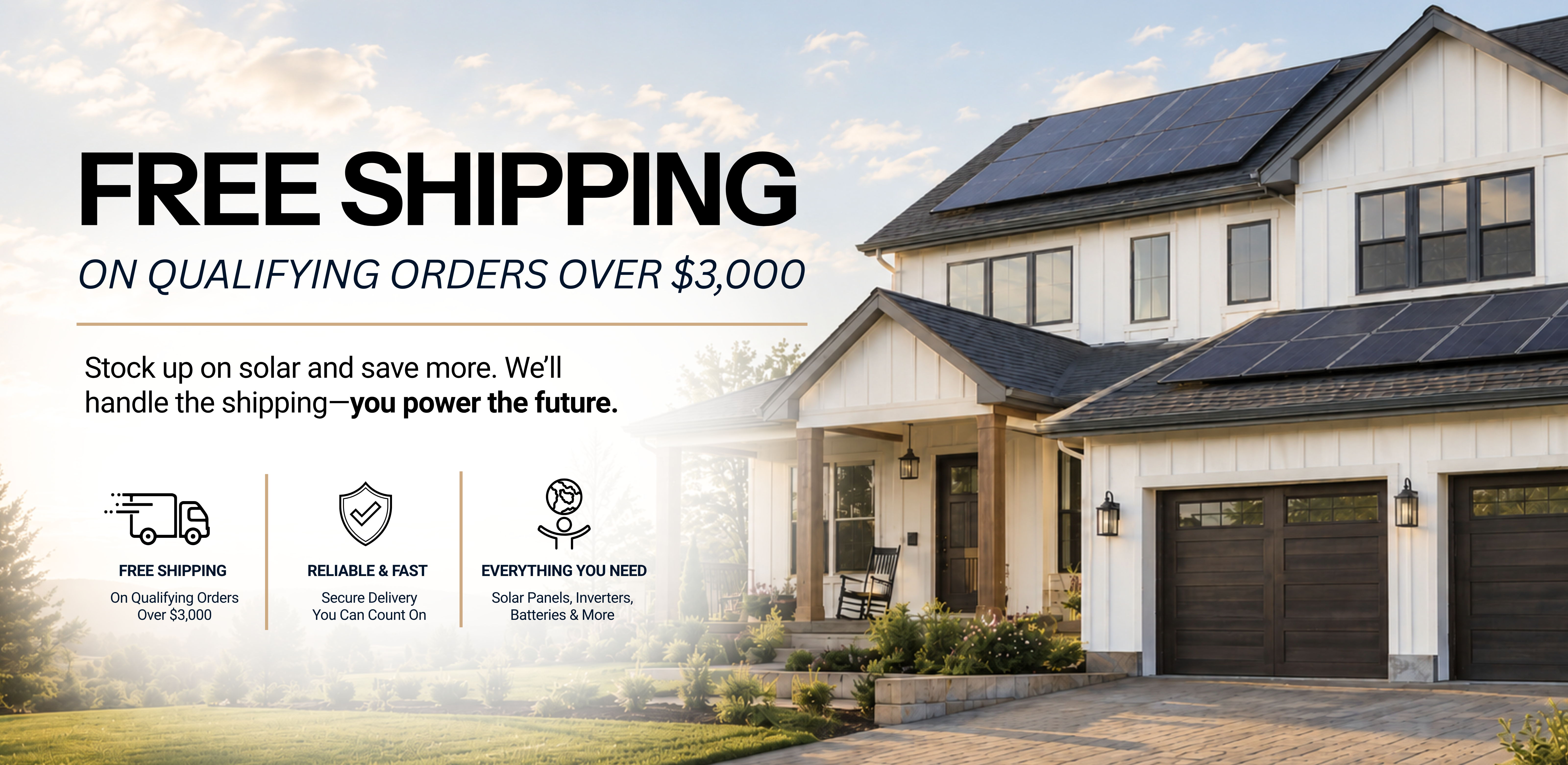 Free shipping on qualifying orders over $3,000 with a house and solar panels.