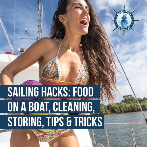Sailing Hacks: Food on a boat, cleaning, storing, tips & Tricks | Expedition Drenched