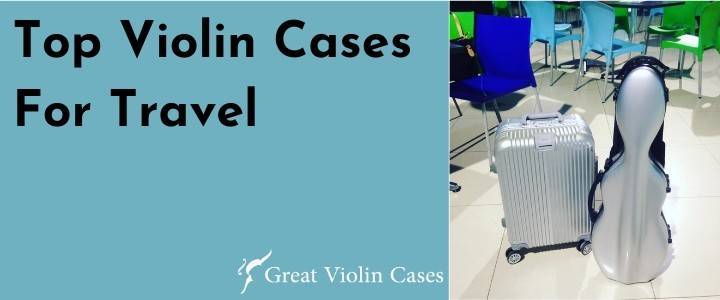 Top Violin Cases For Travel