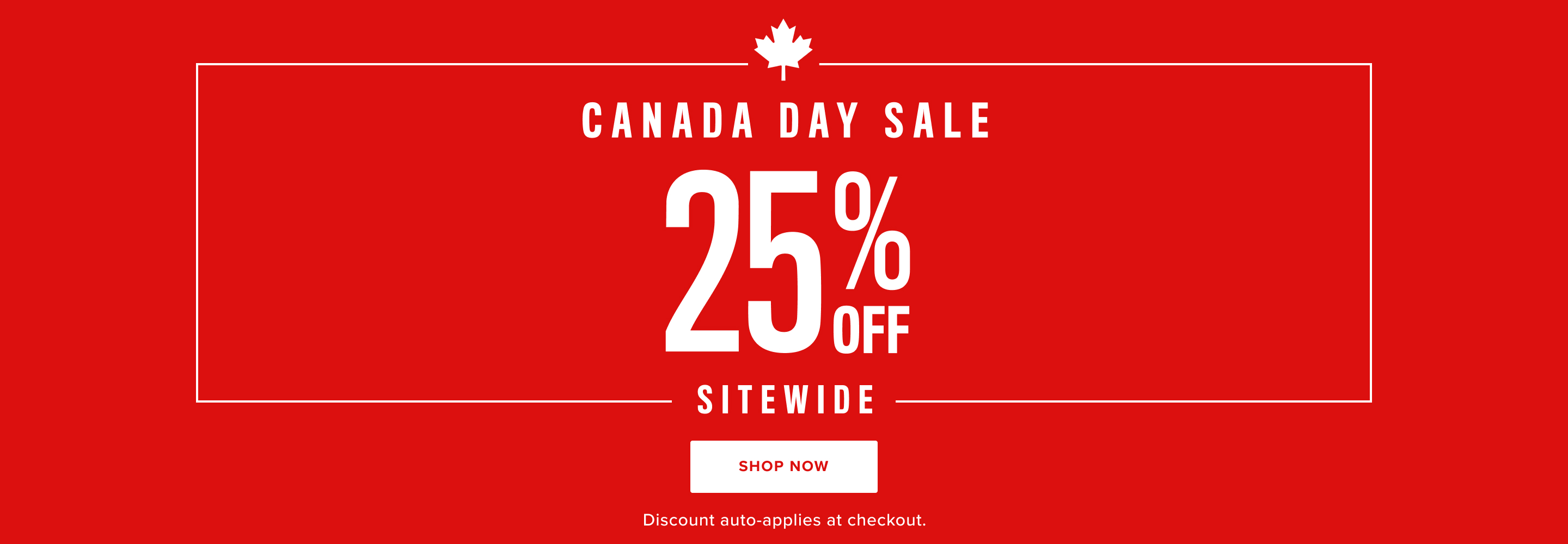Canada Day Sale 25% Off Sitewide. Discount auto applies at checkout